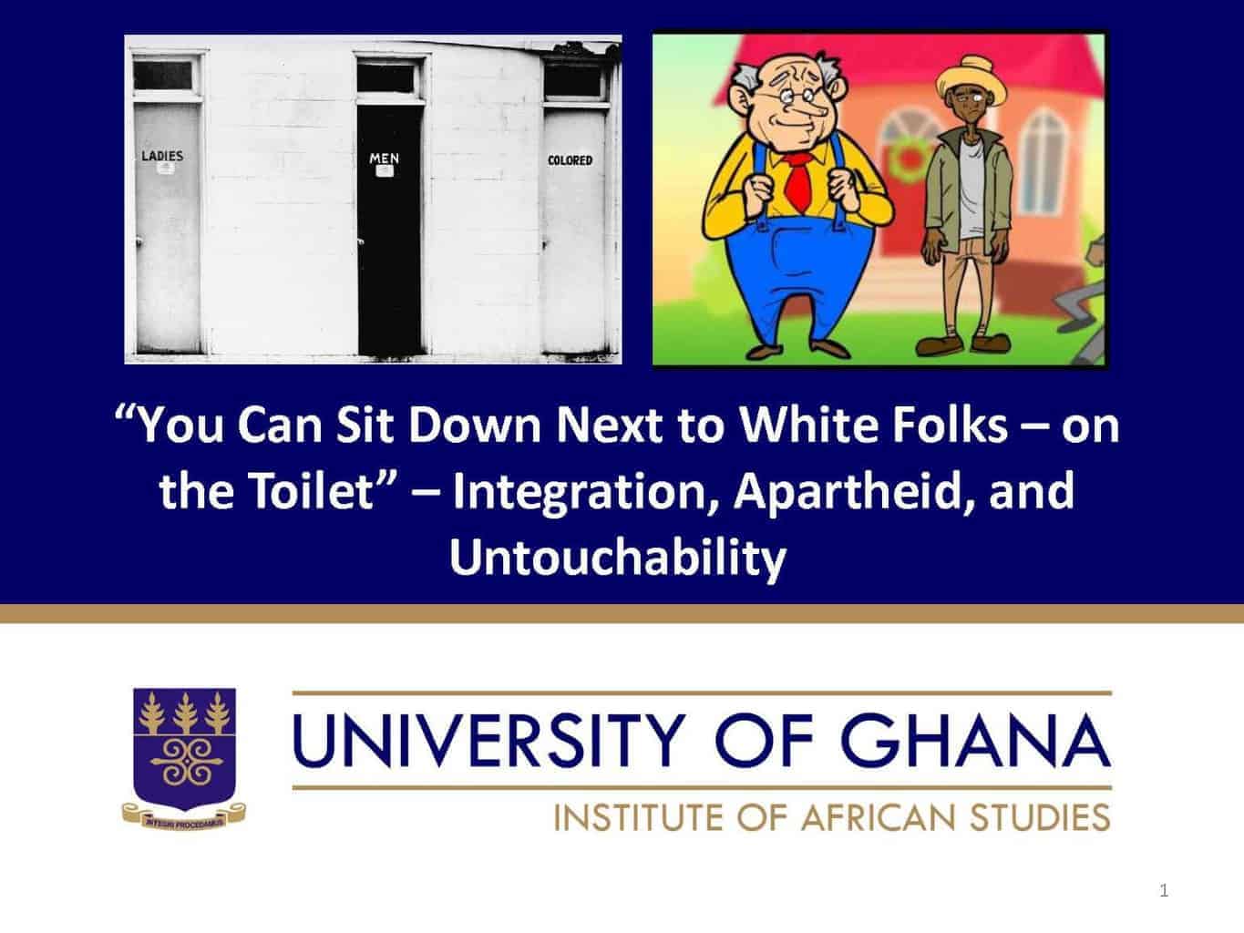 “You Can Sit Down Next to White Folks –on the Toilet” –Integration, Apartheid, and Untouchability